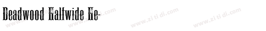 Deadwood Halfwide He字体转换